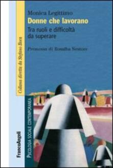 Donne che lavorano. Tra ruoli e difficoltà da superare.pdf