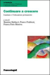 Continuare a crescere. L'anziano e l'educazione permanente Scarica PDF EPUB
