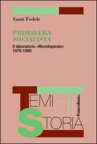 Primavera socialista. Il laboratorio «Mondoperaio» 1976-1980 Scarica PDF EPUB
