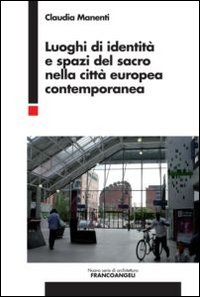 Luoghi di identità e spazi del sacro nella città europea contemporanea Scarica PDF EPUB
