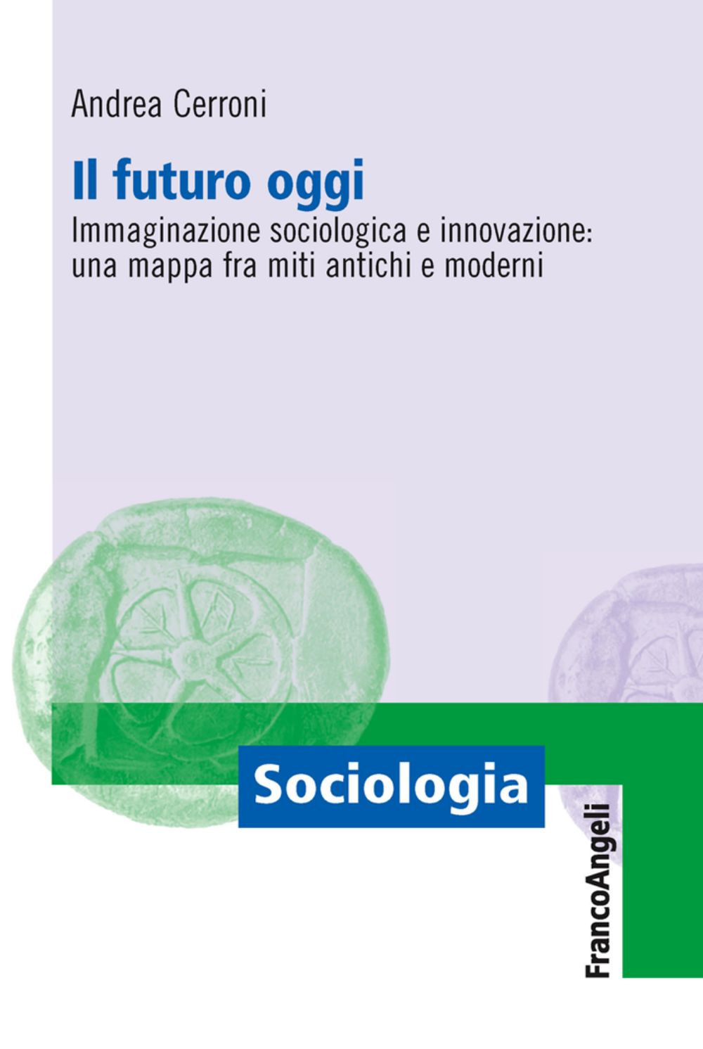 Image of Il futuro oggi. Immaginazione sociologica e innovazione: una mappa fra miti antichi e moderni