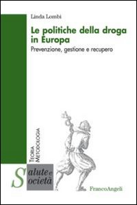 Le politiche della droga in Europa. Prevenzione, gestione e recupero Scarica PDF EPUB
