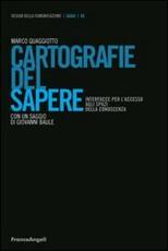 Libro Cartografie del sapere. Interfacce per l'accesso agli spazi della conoscenza Marco Quaggiotto
