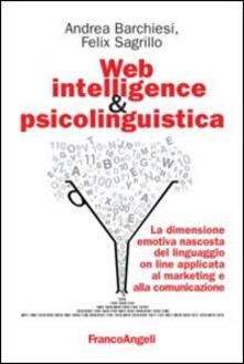Web intelligence & psicolinguistica. La dimensione emotiva nascosta del linguaggio online applicata al marketing e alla comunicazione.pdf