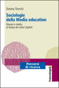 Sociologie della media education. Giovani e media al tempo dei nativi digitali
