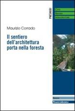 Libro Il sentiero dell'architettura porta nella foresta Maurizio Corrado