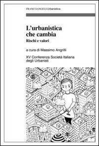 Image of L' urbanistica che cambia. Rischi e valori. XV Conferenza Società italiana degli urbanisti