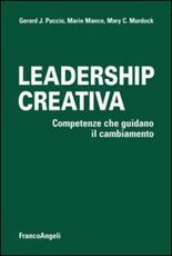 Libro Leadership creativa. Competenze che guidano il cambiamento Gerard J. Puccio Marie Mance Mary C. Murdock