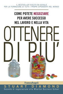 Ottenere di più. Come potete negoziare per avere successo nel lavoro e nella vita. Con Contenuto digitale per accesso on line.pdf