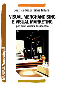 Visual merchandising e visual marketing per punti vendita di successo.pdf