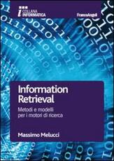 Libro Information retrieval. Metodi e modelli per i motori di ricerca Massimo Melucci