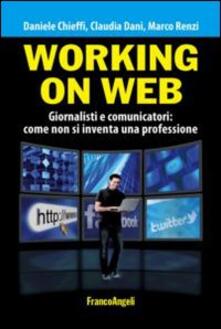 Working on web. Giornalisti e comunicatori: come non si inventa una professione.pdf