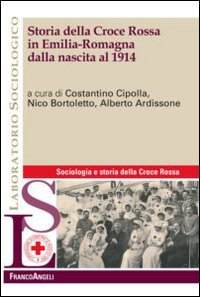 Image of Storia della croce rossa in Emilia Romagna dalla nascita al 1914