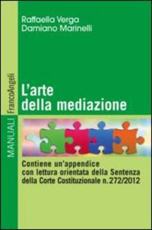 L arte della mediazione. Contiene unappendice con lettura orientata della sentenza della Corte Costituzionale n. 272/2012.pdf