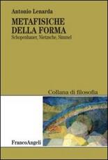 Libro Metafisiche della forma. Schopenhauer, Nietzsche, Simmel Antonio Lenarda