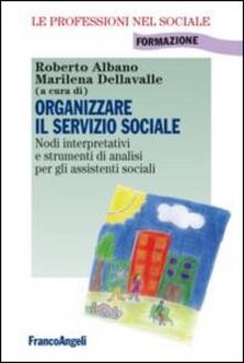 Organizzare il servizio sociale. Nodi interpretativi e strumenti di analisi per gli assistenti sociali.pdf