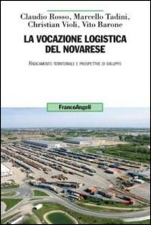 La vocazione logistica del novarese. Radicamento territoriale e prospettive di sviluppo.pdf