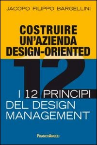 Image of Costruire un'azienda design-oriented. I 12 principi del design management
