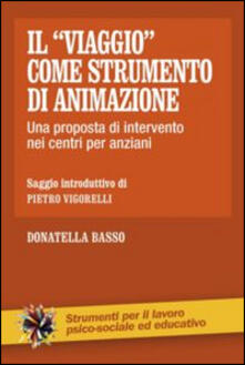 Il «viaggio» come strumento di animazione. Una proposta di intervento nei centri per anziani.pdf