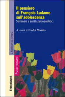 Il pensiero di François Ladame sulladolescenza. Seminari e scritti psicoanalitici.pdf