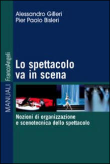 Lo spettacolo va in scena. Nozioni di organizzazione e scenotecnica dello spettacolo.pdf