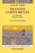 Libro Transiti corpo-mente. L'esperienza della psicoanalisi Carla De Toffoli