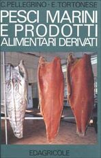 Libro Pesci marini e prodotti alimentari derivati Claudio Pellegrino Enrico Tortonese