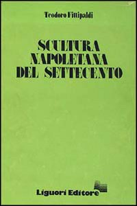 Scultura napoletana del Settecento Scarica PDF EPUB
