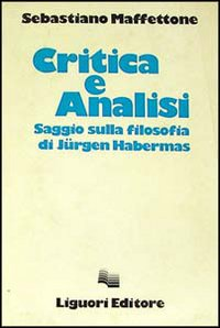 Critica e analisi. Saggio sulla filosofia di Jürgen Habermas Scarica PDF EPUB
