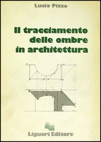 Il tracciamento delle ombre in architettura Scarica PDF EPUB
