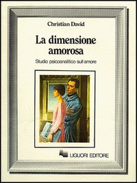 La dimensione amorosa. Studio psicoanalitico sull'amore Scarica PDF EPUB
