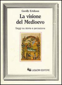 La visione del Medioevo. Saggi su storia e percezione Scarica PDF EPUB
