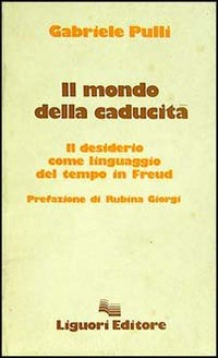 Il mondo della caducità. Il desiderio come linguaggio del tempo in Freud