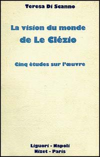 La vision du monde de Le Clézio. Cinq études sur l'oeuvre Scarica PDF EPUB
