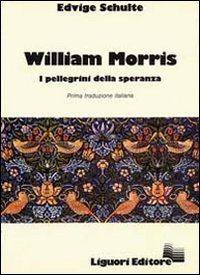 William Morris. I pellegrini della speranza Scarica PDF EPUB
