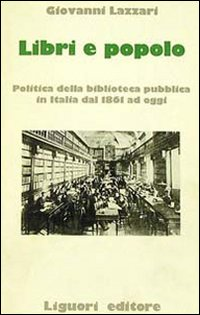 Libri e popolo. Politica della biblioteca pubblica in Italia dal 1861 ad oggi Scarica PDF EPUB
