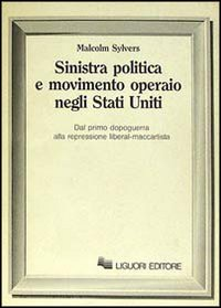 Sinistra politica e movimento operaio negli Stati Uniti. Dal primo dopoguerra alla repressione liberal-maccartista Scarica PDF EPUB
