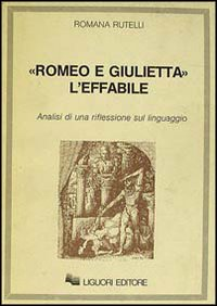 Romeo e Giulietta: l'effabile. Analisi di una riflessione sul linguaggio Scarica PDF EPUB
