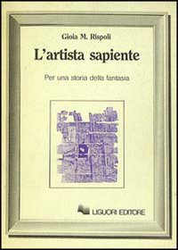 L' artista sapiente. Per una storia della fantasia Scarica PDF EPUB
