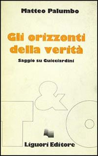 Gli orizzonti della verità. Saggio su Guicciardini Scarica PDF EPUB
