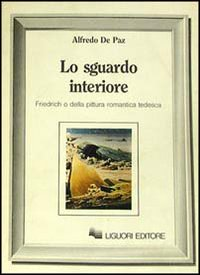 Lo sguardo interiore. Friedrich o della pittura romantica tedesca Scarica PDF EPUB
