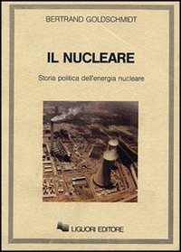 Il nucleare. Storia politica dell'energia nucleare Scarica PDF EPUB
