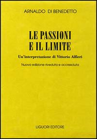 Le passioni e il limite. Un'interpretazione di Vittorio Alfieri Scarica PDF EPUB
