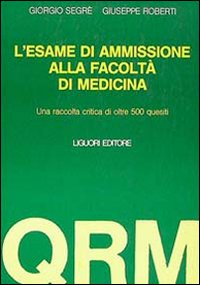 L' esame di ammissione alla facoltà di medicina. UNa raccolta critica di oltre 500 quesiti