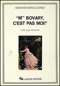 Madame Bovary, c'est pas moi! e altri saggi flaubertiani Scarica PDF EPUB
