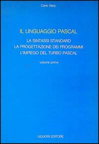 Il linguaggio Pascal. Vol. 1: La sintassi standard, la progettazione dei programmi, l'Impiego del turbo Pascal. Scarica PDF EPUB
