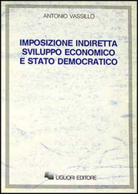 Imposizione indiretta sviluppo economico e Stato democratico Scarica PDF EPUB
