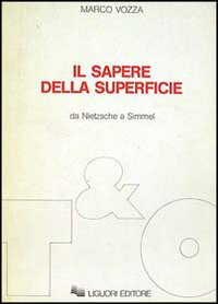 Il sapere della superficie. Da Nietzsche a Simmel