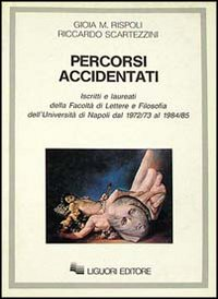 Percorsi accidentati. Iscritti e laureati alla Facoltà di lettere e filosofia dell'Università di Napoli dal 1972/73 al 19884/85 Scarica PDF EPUB
