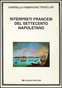 Interpreti francesi del Settecento napoletano Scarica PDF EPUB
